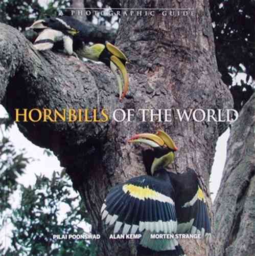 Poonswad, Kemp, Strange: Hornbills of the World: A Photographic Guide